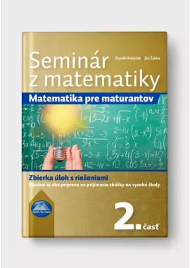 SEMINÁR Z MATEMATIKY - 2. časť