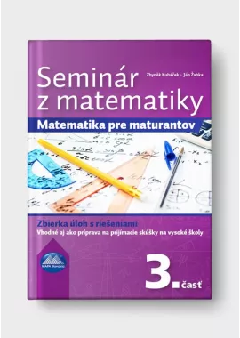 SEMINÁR Z MATEMATIKY - 3. časť